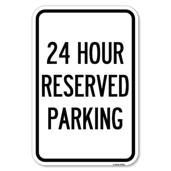 Signmission 24 Hour Reserved Parking Heavy-Gauge Aluminum Sign, 12" x 18", A-1218-24491 A-1218-24491 - main